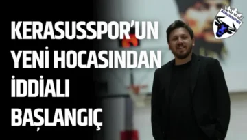 Kerasusspor’un yeni hocasından iddialı başlangıç