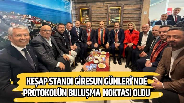Keşap Standı Giresun Günleri’nde Protokolün buluşma noktası oldu