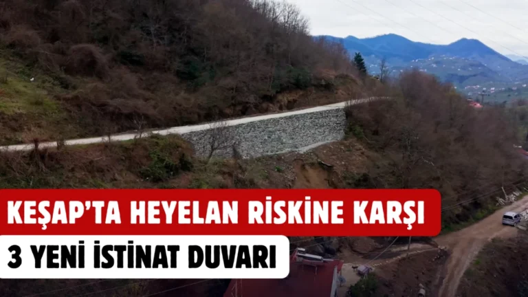 Keşap’ta heyelan riskine karşı 3 yeni istinat duvarı