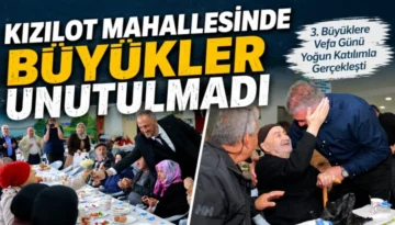 Kızılot Mahallesinde büyükler unutulmadı