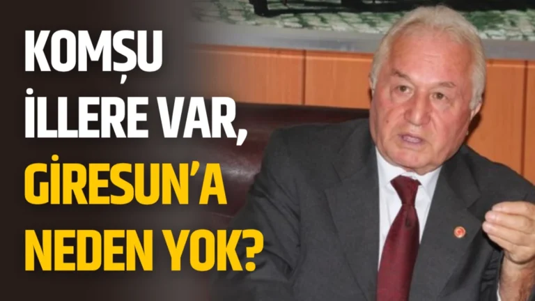 Komşu İllere Var, Giresun’a Neden Yok?