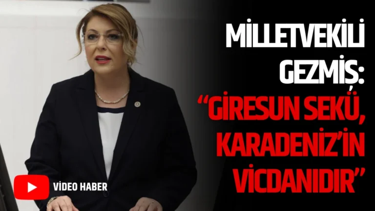 Milletvekili Gezmiş: “Giresun Sekü, Karadeniz’in Vicdanıdır”