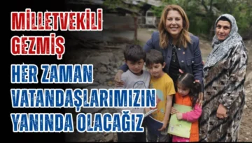 Milletvekili Gezmiş, Her zaman vatandaşlarımızın yanında olacağız