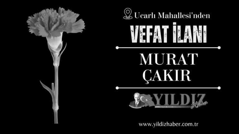 Murat Çakır vefat etti