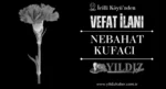 Nebahat Kufacı vefat etti