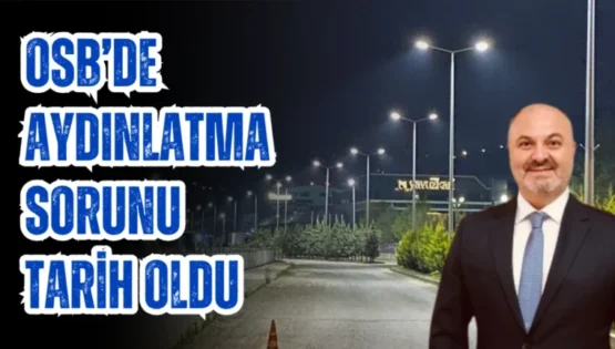 OSB’de aydınlatma sorunu tarih oldu