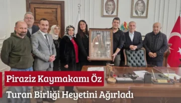 Piraziz Kaymakamı Öz, Turan Birliği Heyetini Ağırladı