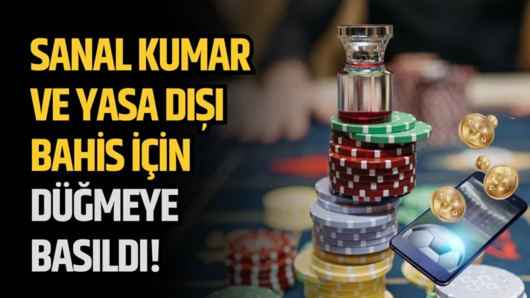 Sanal kumar ve yasa dışı bahis için düğmeye basıldı!