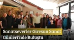Sanatseverler Giresun Sanat Günleri’nde Buluştu