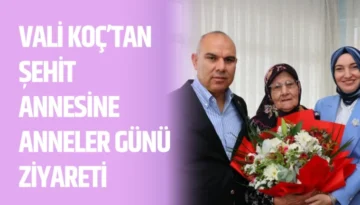 Vali Koç’tan Şehit Annesine Anneler Günü Ziyareti