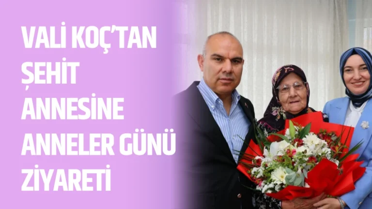 Vali Koç’tan Şehit Annesine Anneler Günü Ziyareti
