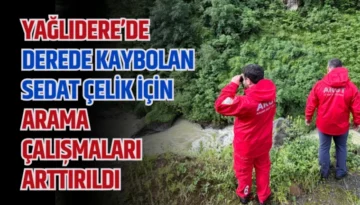 Yağlıdere’de derede kaybolan Sedat Çelik için aramalar sürüyor