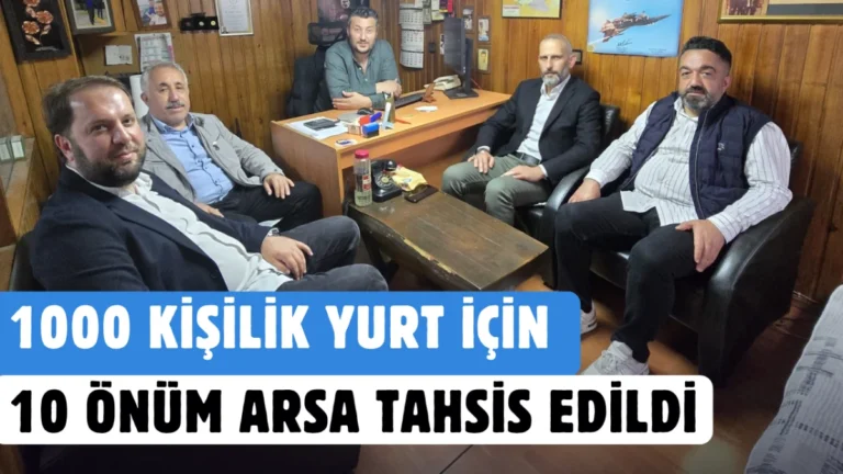 1000 kişilik yurt için 10 dönüm arsa tahsis edildi