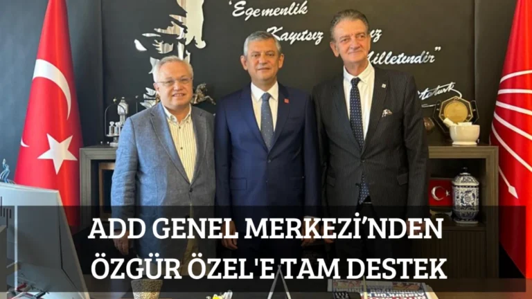 ADD Genel Merkezi’nden Özgür Özel’e tam destek
