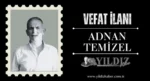 Adnan Temizel vefat etti