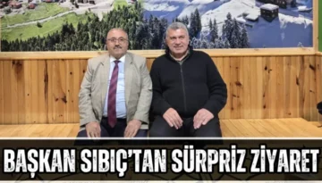 Başkan Sıbıç’tan Sürpriz ziyaret