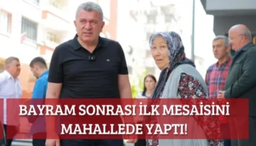 Bayram sonrası ilk mesaisini mahallede yaptı!