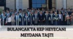 Bulancak’ta Kep Heyecanı meydana taştı
