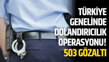 Dolandırıcılık Şebekelerine 17 İlde büyük darbe! 503 Gözaltı