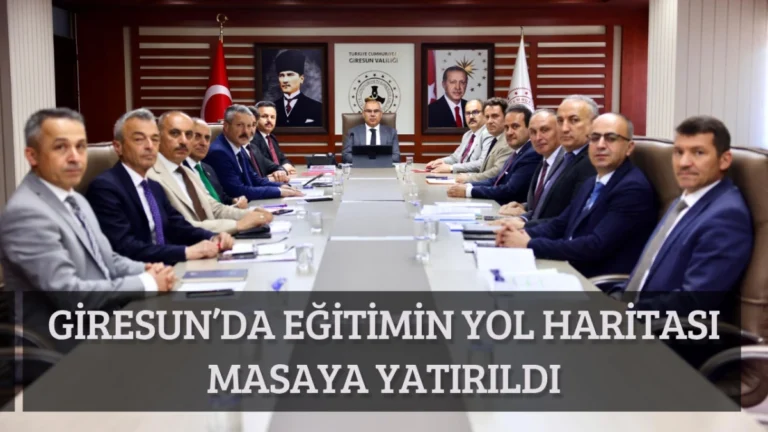 Giresun’da Eğitimin Yol Haritası Masaya Yatırıldı