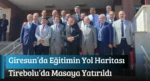 Giresun’da Eğitimin Yol Haritası Tirebolu’da masaya yatırıldı
