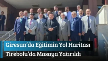 Giresun’da Eğitimin Yol Haritası Tirebolu’da masaya yatırıldı
