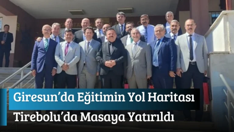 Giresun’da Eğitimin Yol Haritası Tirebolu’da masaya yatırıldı