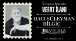 Hacı Süleyman Bilgiç vefat etti