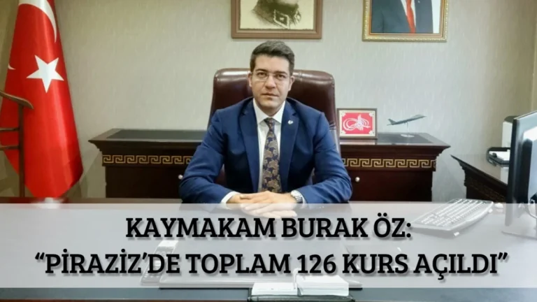 Kaymakam Burak Öz: “Piraziz’de Toplam 126 Kurs Açıldı”