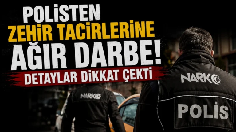 Polisten Zehir Tacirlerine Ağır Darbe! Detaylar Dikkat Çekti