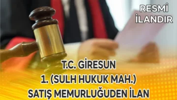 T.C. GİRESUN 1. (SULH HUKUK MAH.) SATIŞ MEMURLUĞUDEN İLAN