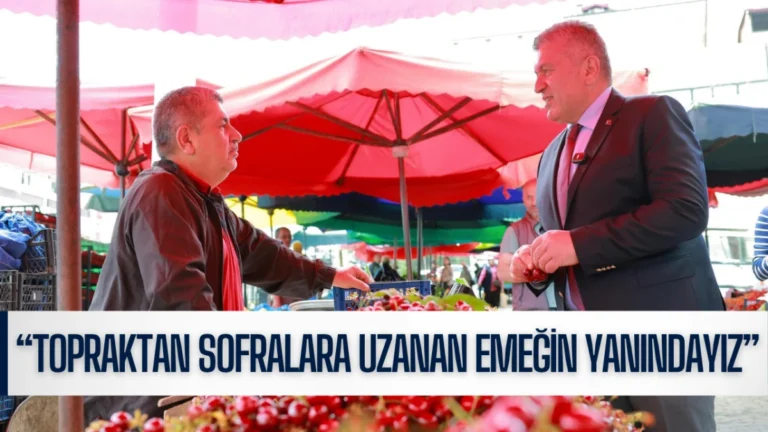 “Topraktan sofralara uzanan emeğin yanındayız”