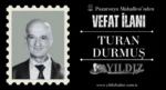 Turan Durmuş vefat etti