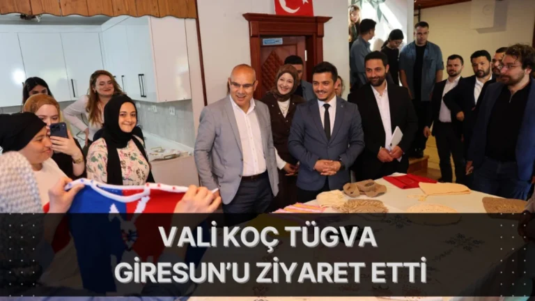 Vali Koç TÜGVA Giresun’u ziyaret etti
