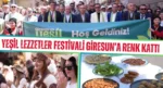 Yeşil Lezzetler Festivali Giresun’a renk kattı